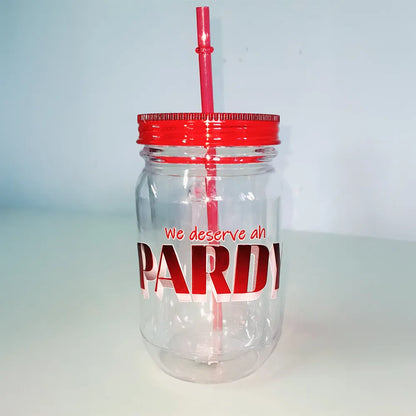 We Deserve Ah Pardy Mason Jar – Drink & Celebrate | Meme Mug TT